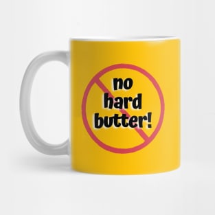 No Hard Butter! No Dairy! Mug